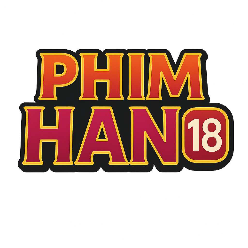 phim han 18